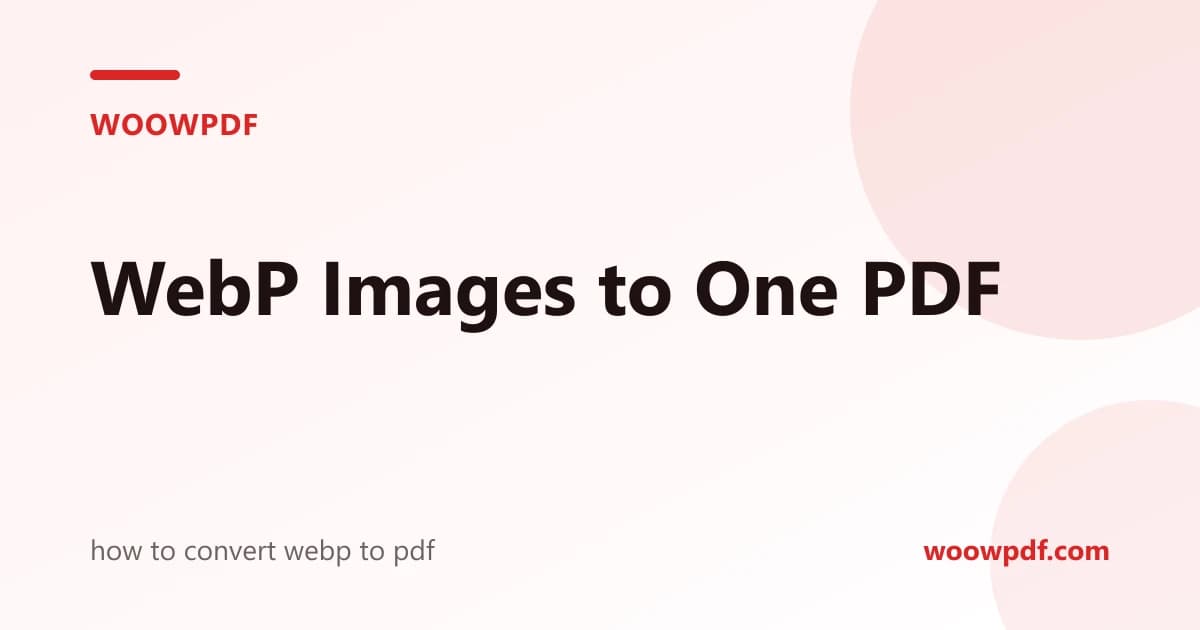How to Convert WebP to PDF: 4 Free Ways (No Upload)